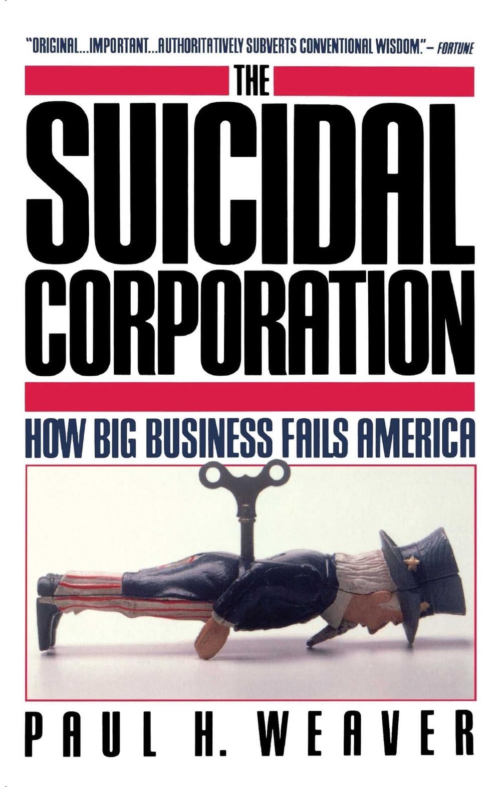 Suicidal Corporation by Paul H. Weaver - ISBN: 9780671675592