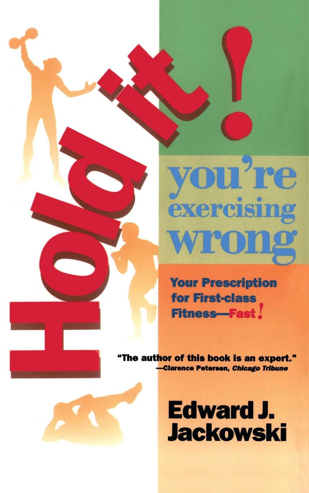 Hold It! You're Exercizing Wrong by Edward Jackowski - ISBN: 9780671890773