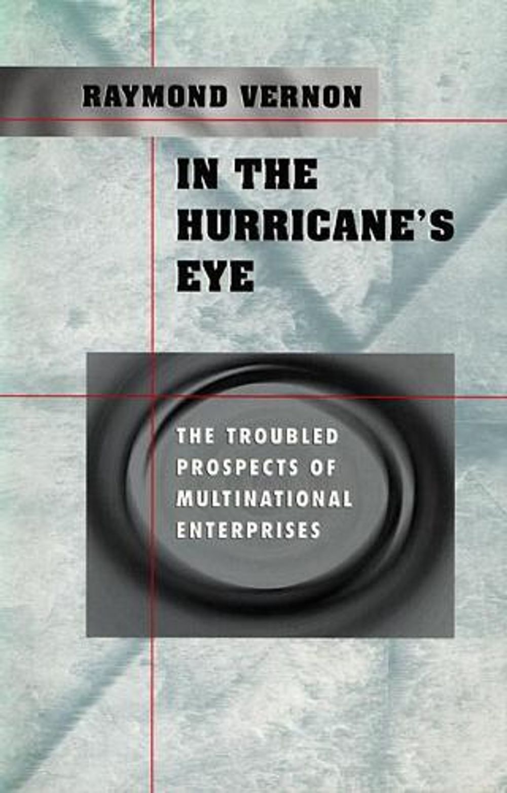 In the Hurricane’s Eye by Raymond Vernon - ISBN: 9780674004245