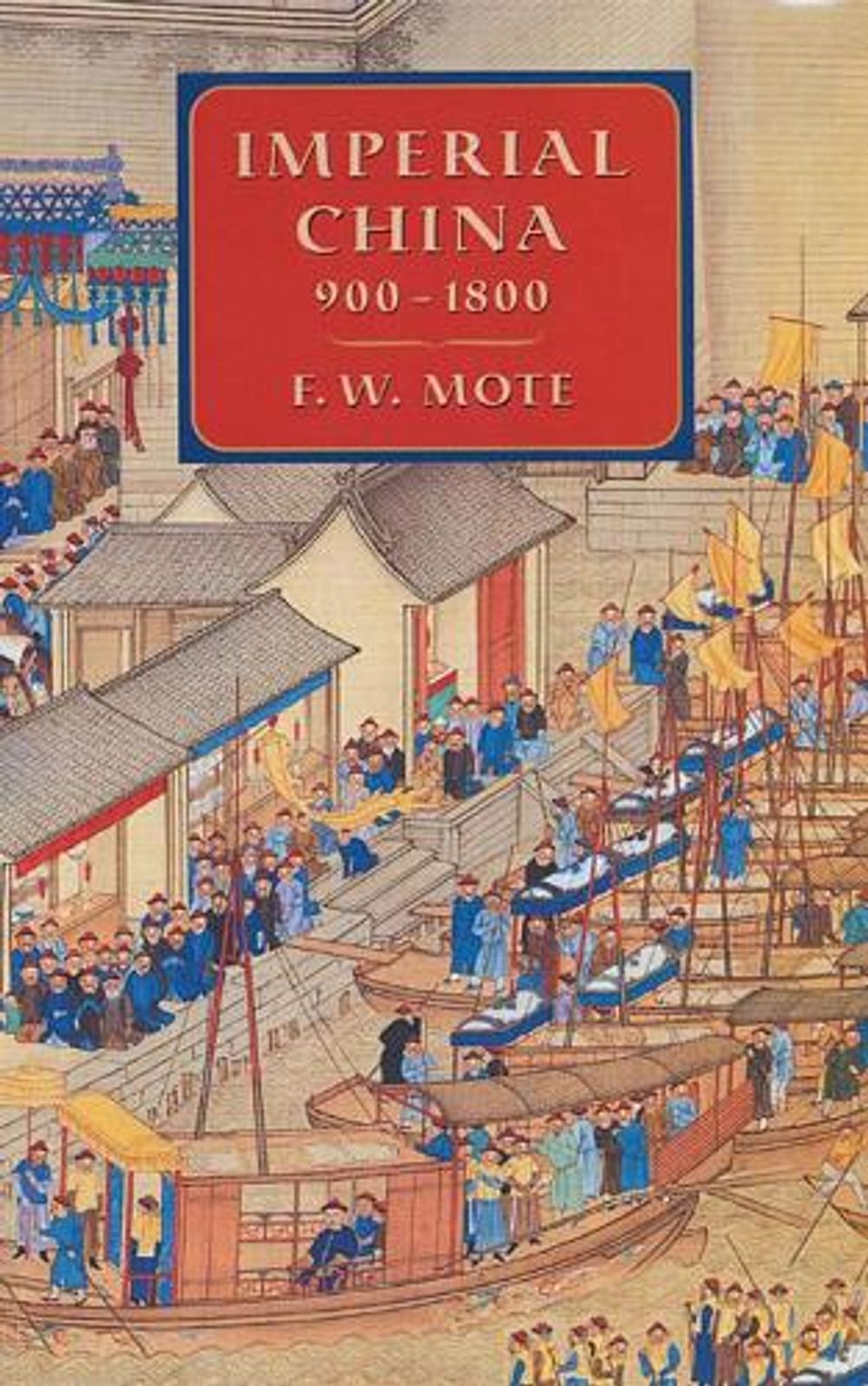 Imperial China, 900–1800 by F.W. Mote - ISBN: 9780674012127