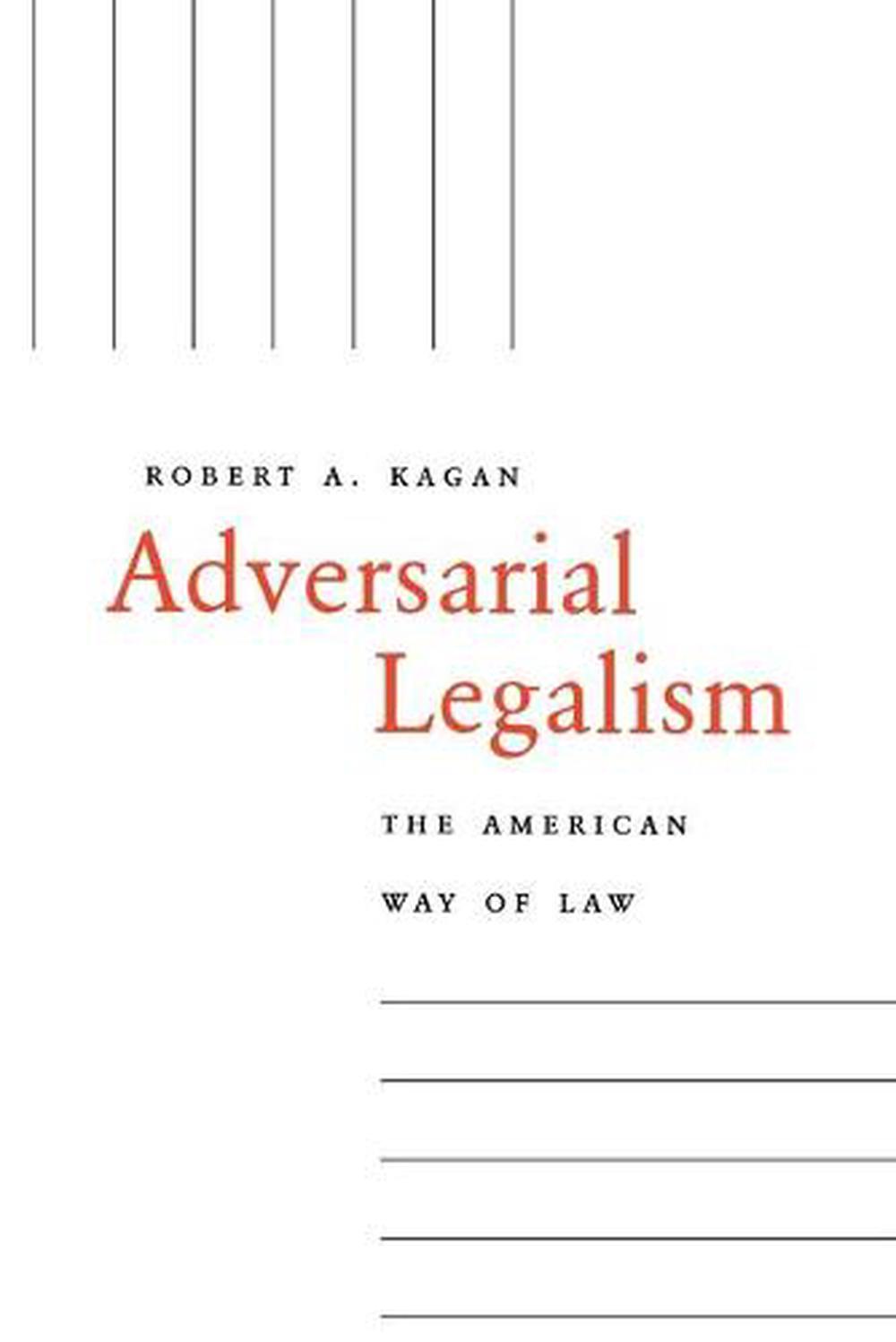 Adversarial Legalism: The American Way of Law by Robert Allen Kagan ...