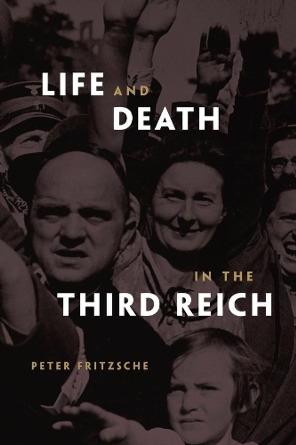 Life and Death in the Third Reich by Peter Fritzsche, Paperback ...