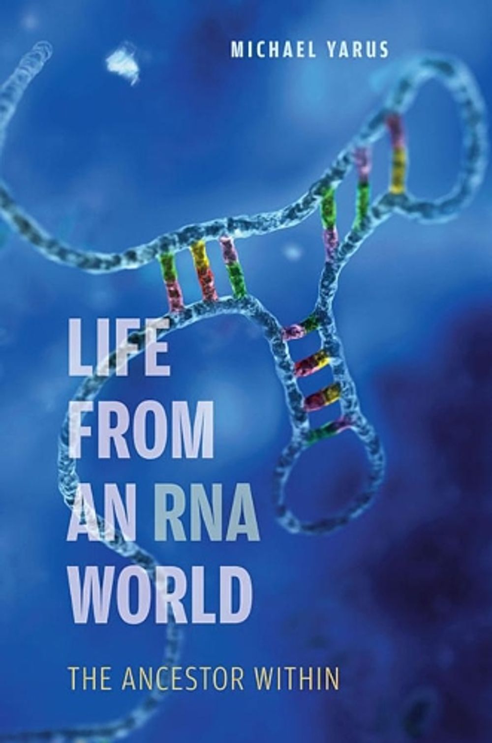 Life from an RNA World by Michael Yarus - ISBN: 9780674060715