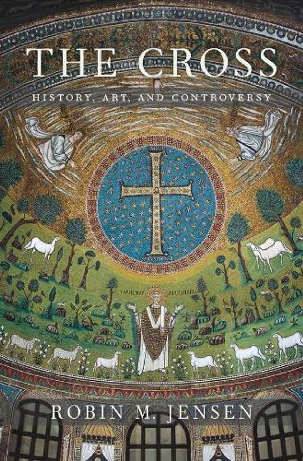 The Cross by Robin M. Jensen - ISBN: 9780674088801