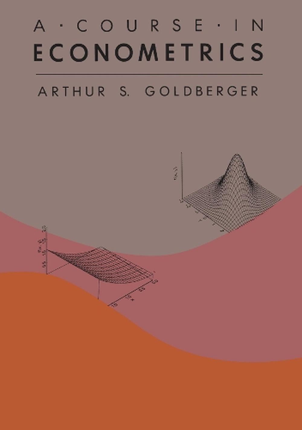 A Course in Econometrics by Arthur S. Goldberger - ISBN: 9780674175440