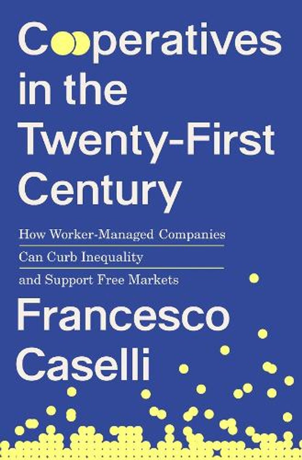 Cooperatives in the Twenty-First Century by Francesco Caselli - ISBN: 9780674244122