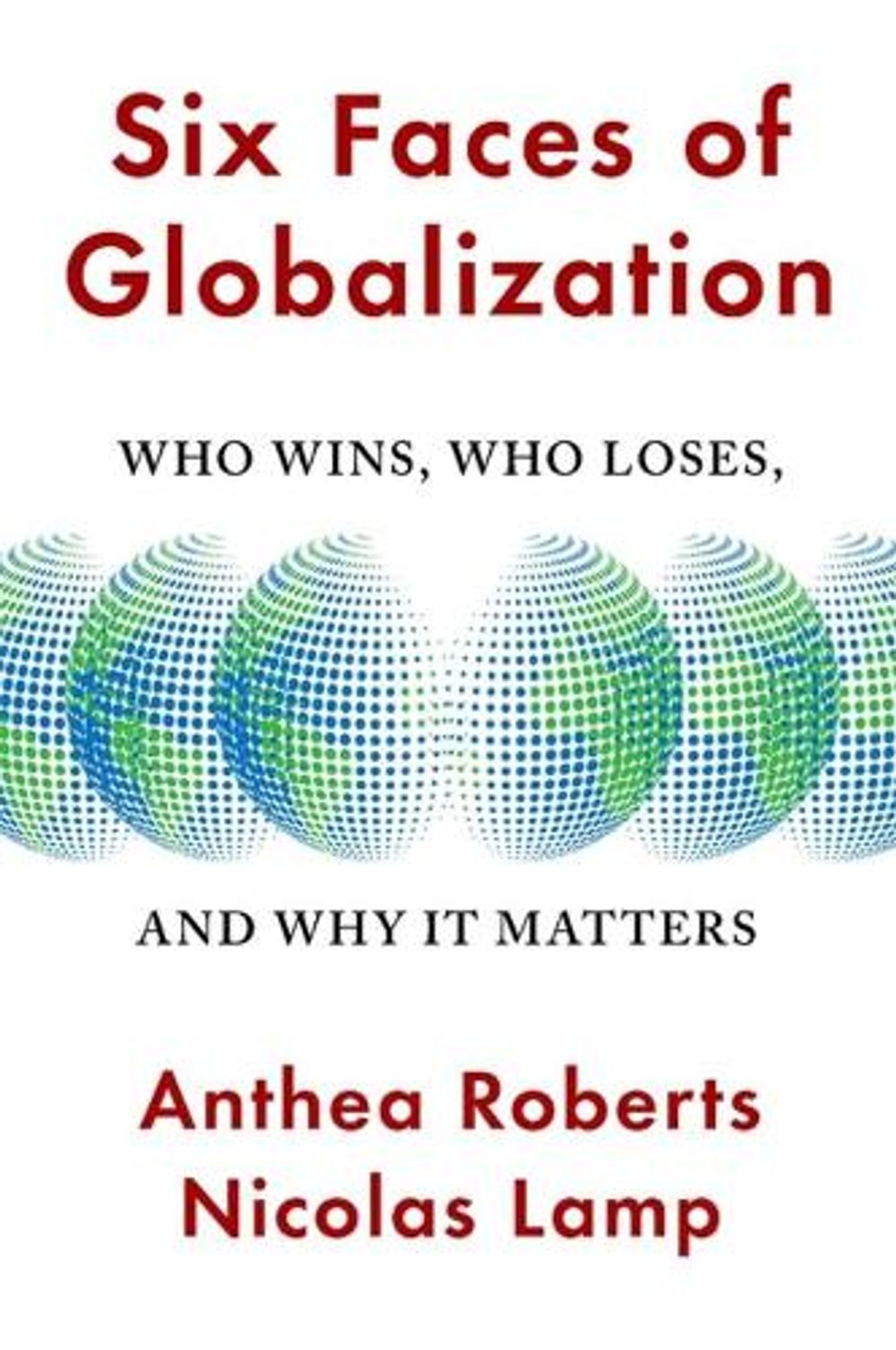 Six Faces of Globalization by Anthea Roberts - ISBN: 9780674245952