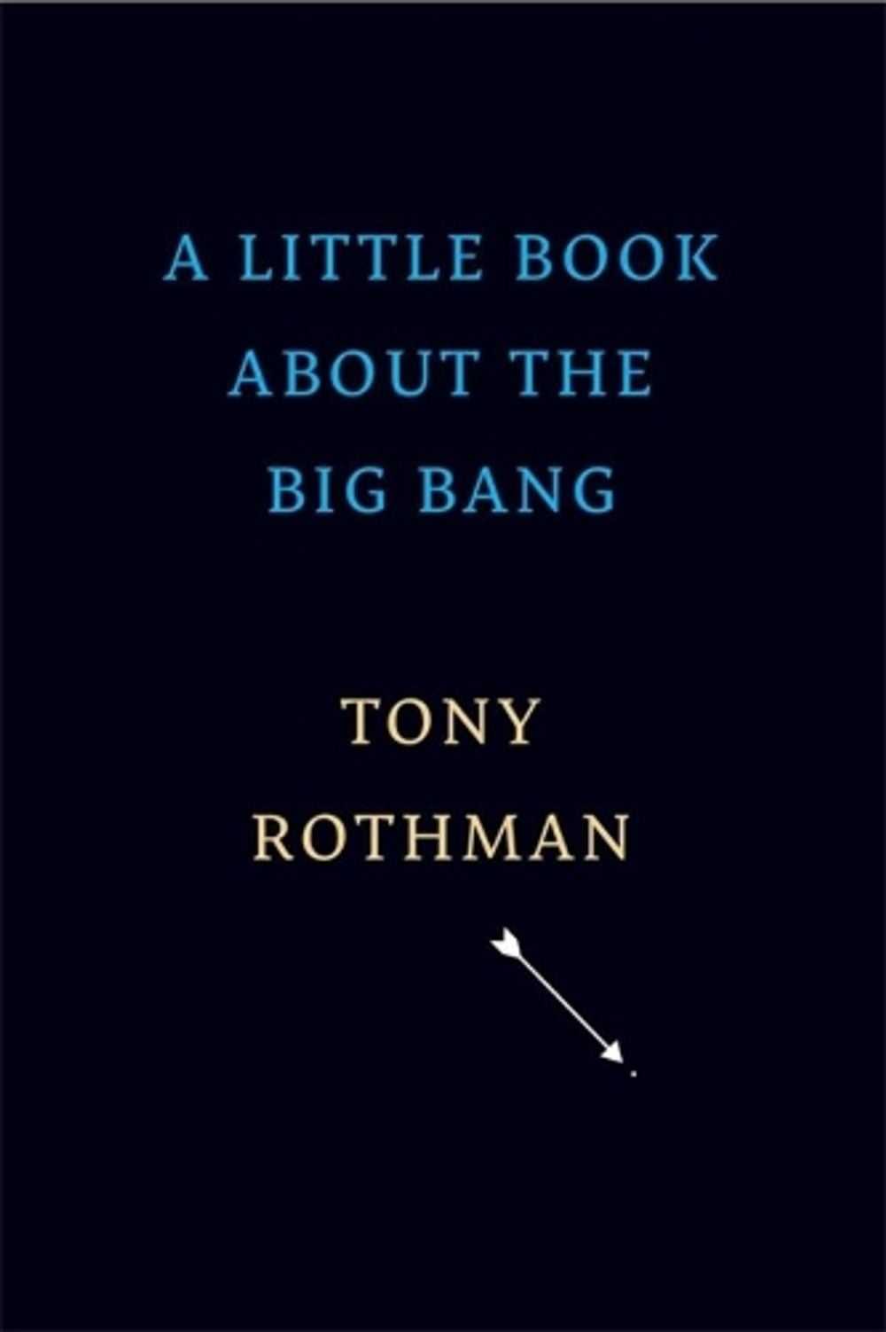 A Little Book about the Big Bang by Tony Rothman - ISBN: 9780674251847