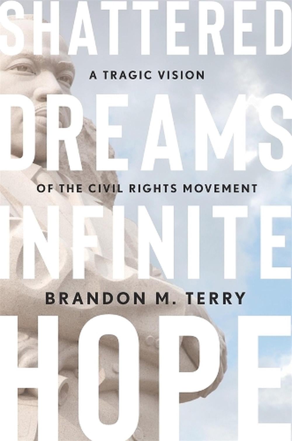 Shattered Dreams, Infinite Hope by Brandon M. Terry - ISBN: 9780674271289