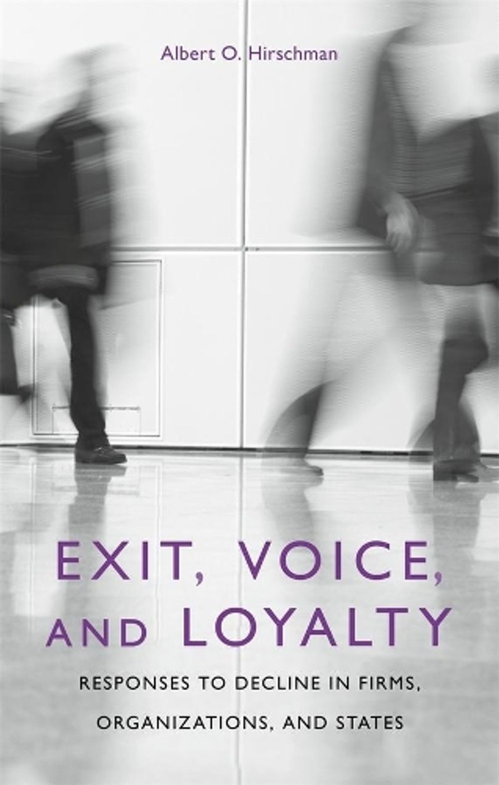 Exit, Voice, and Loyalty by Albert O. Hirschman - ISBN: 9780674276604