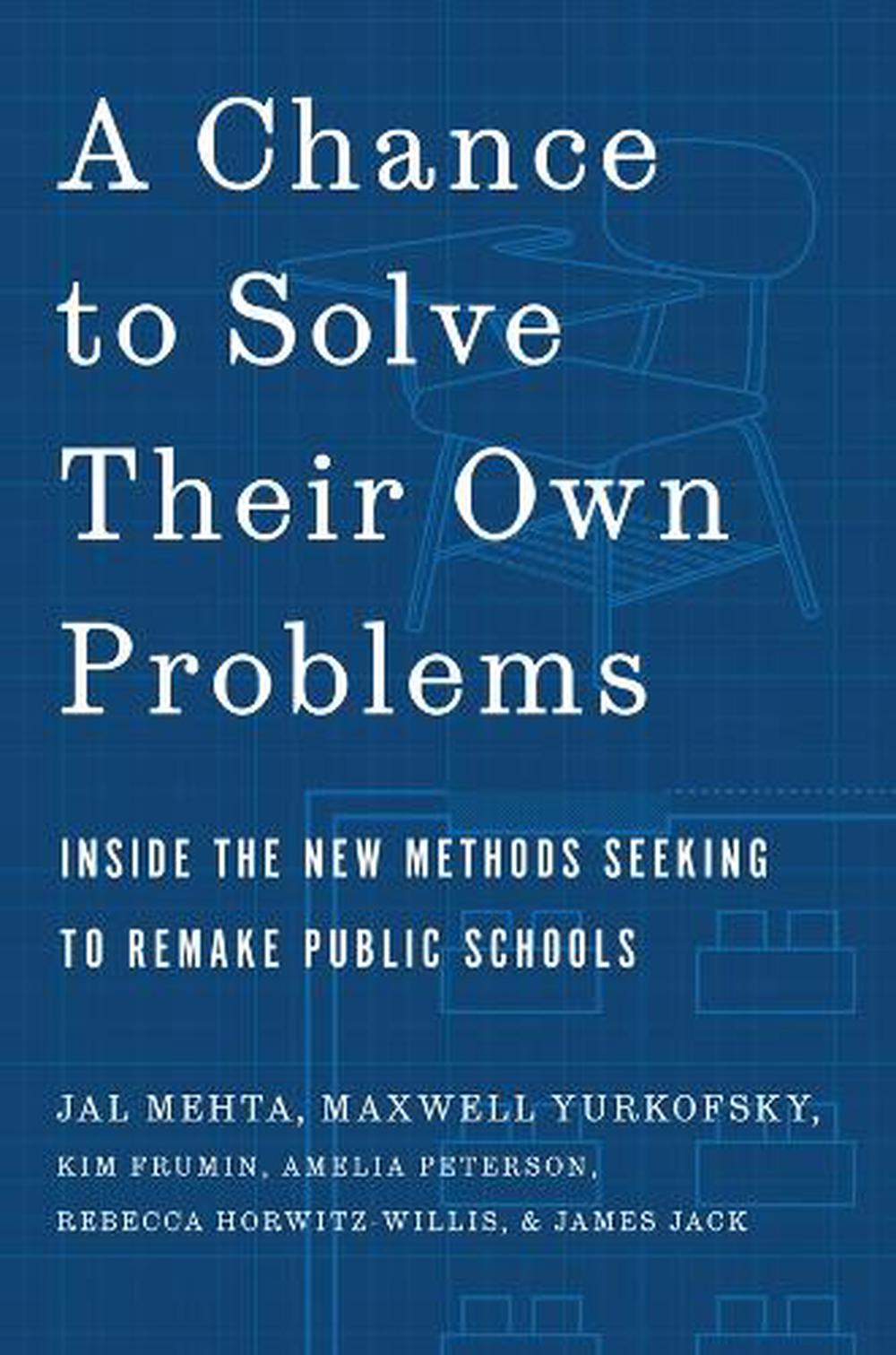 A Chance to Solve Their Own Problems by Jal Mehta - ISBN: 9780674290297