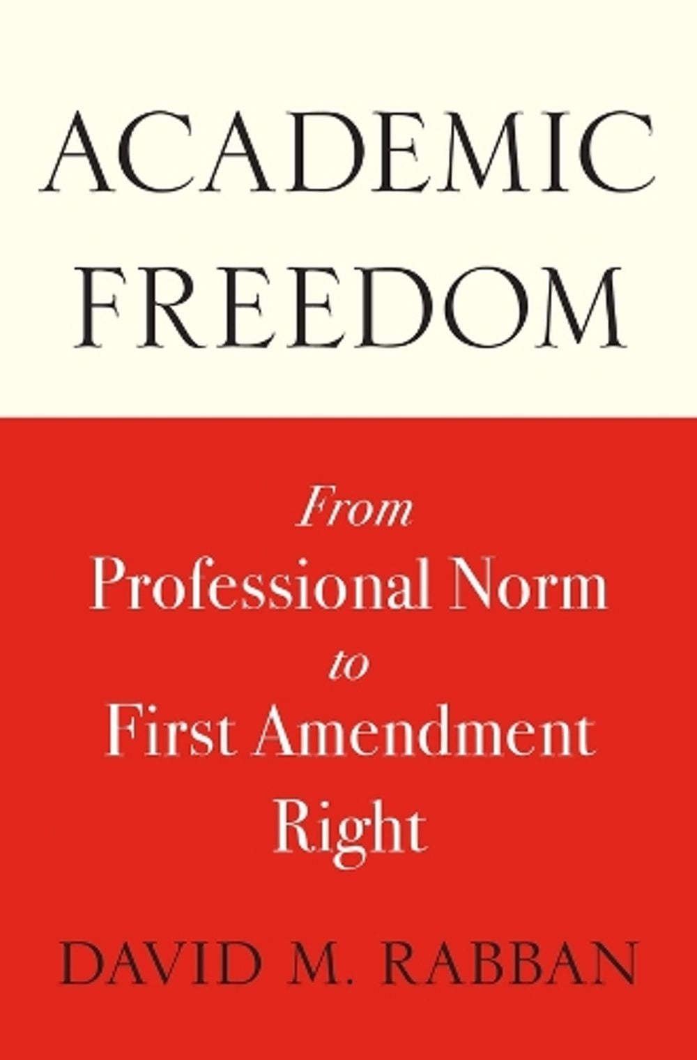 Academic Freedom by David M. Rabban - ISBN: 9780674291058