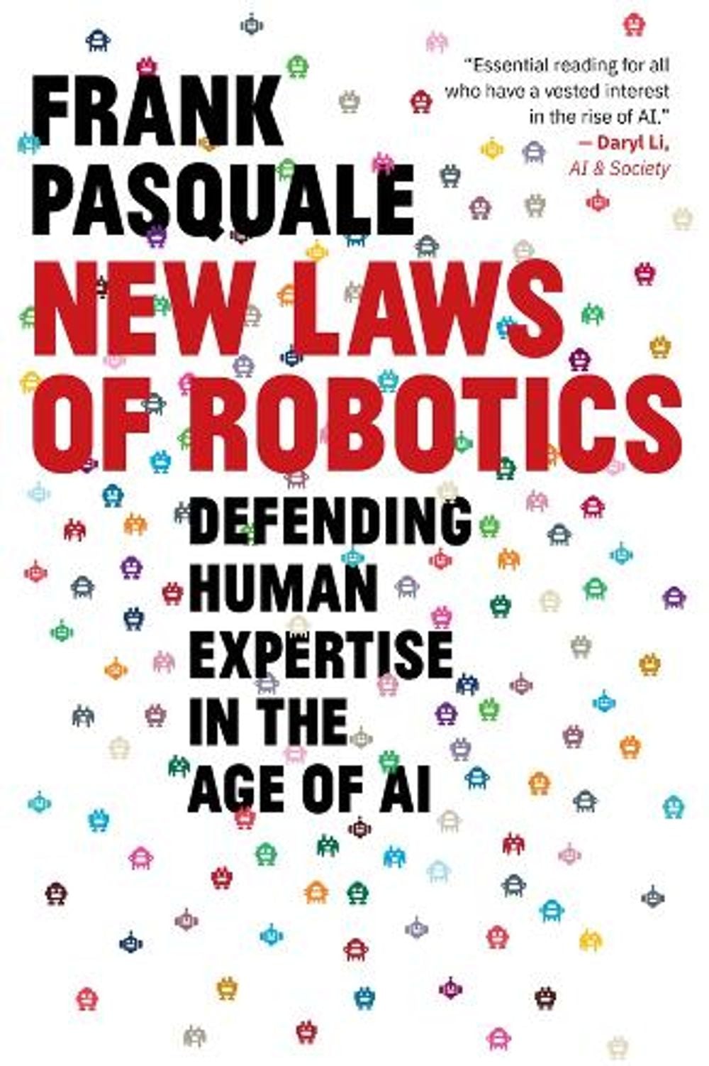 New Laws of Robotics by Frank Pasquale - ISBN: 9780674297289