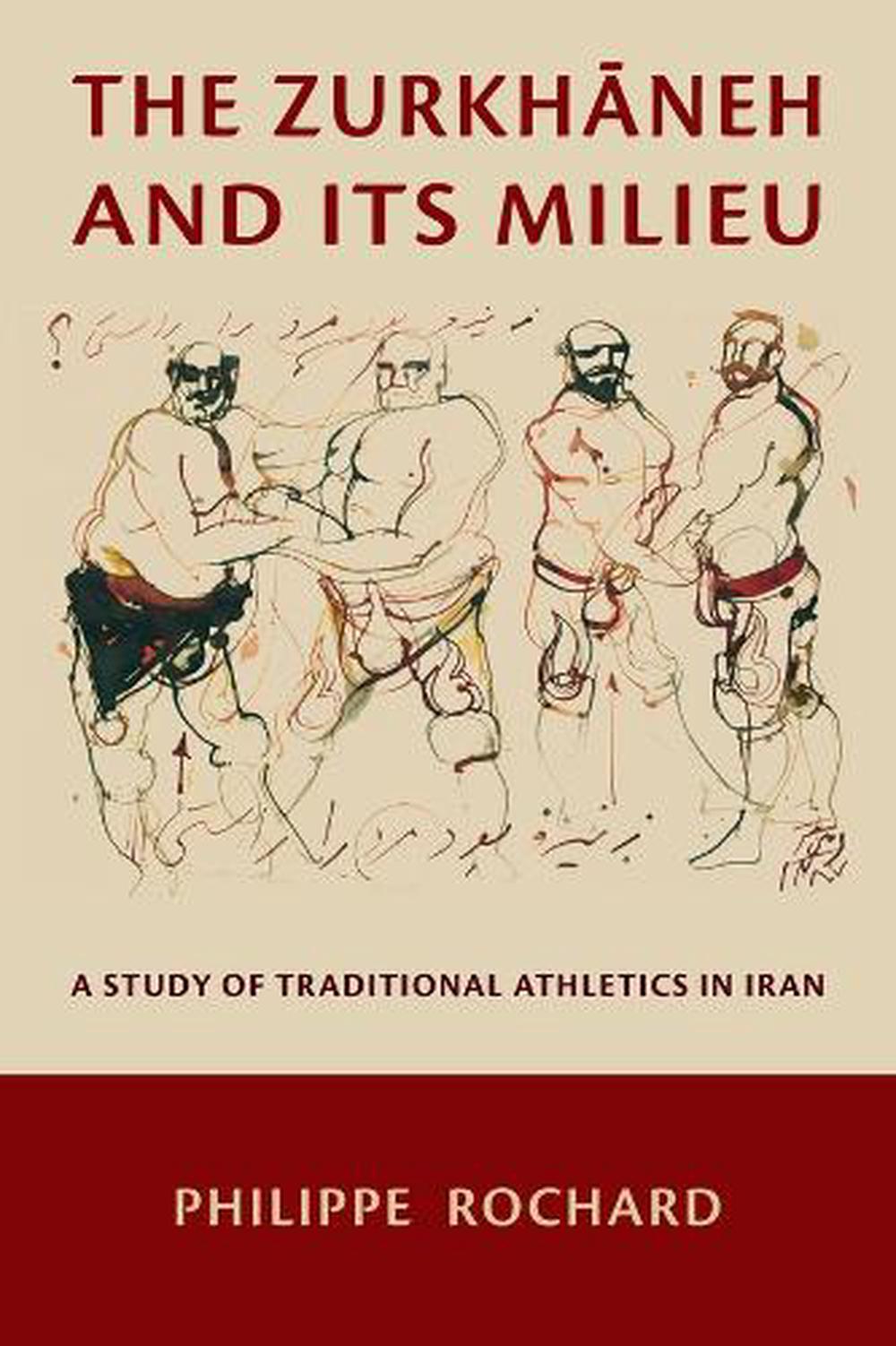 The Zurkhāneh and Its Milieu, 9780674298828