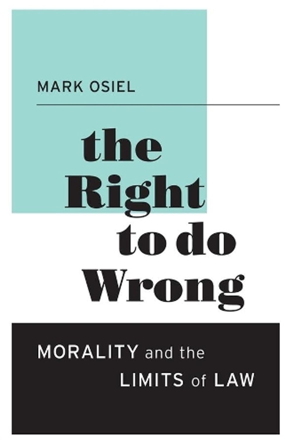 The Right to Do Wrong by Mark Osiel - ISBN: 9780674368255