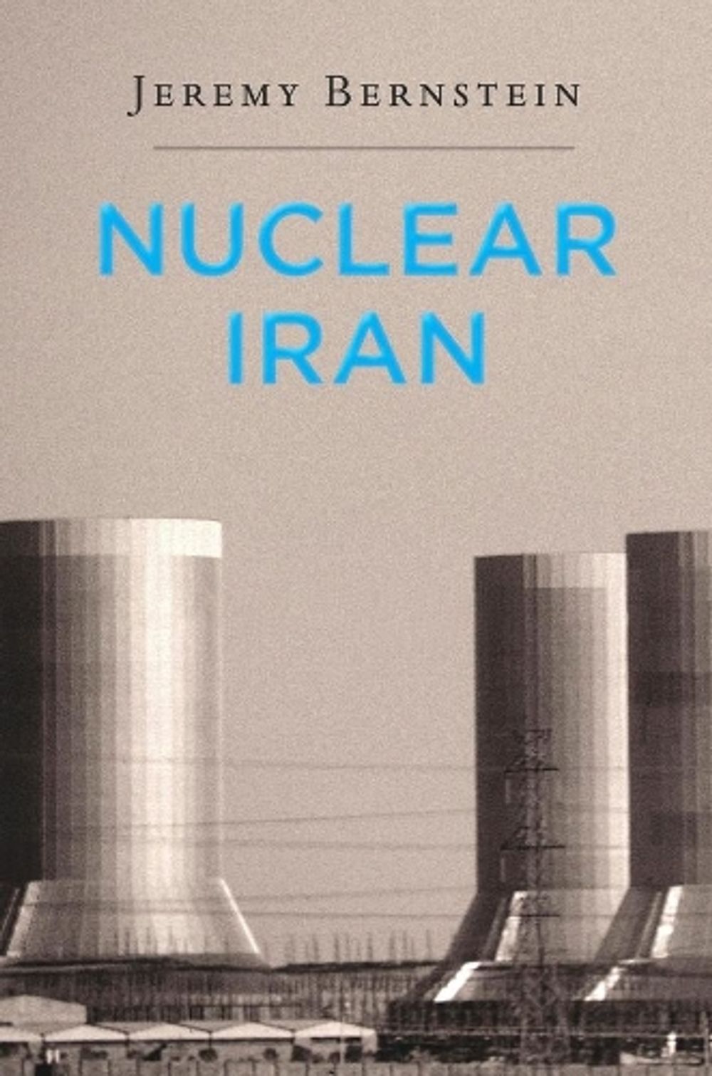 Nuclear Iran by Jeremy Bernstein - ISBN: 9780674417083