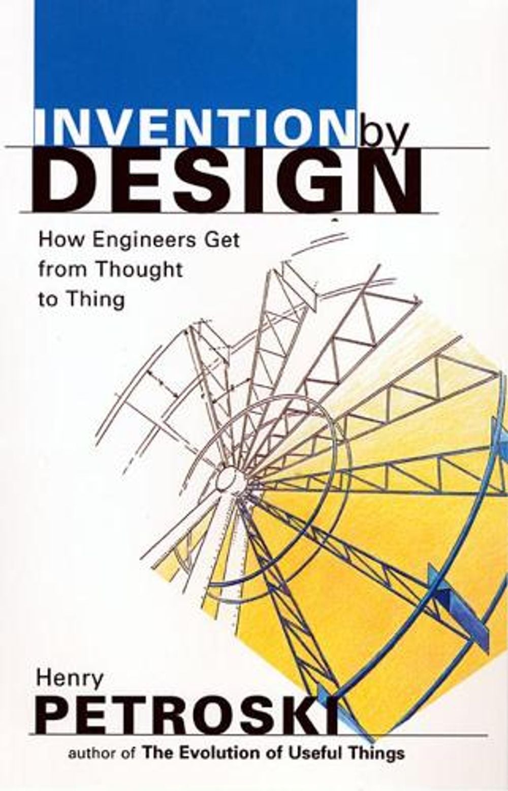 Invention by Design, 1st Edition by Henry Petroski - ISBN: 9780674463684