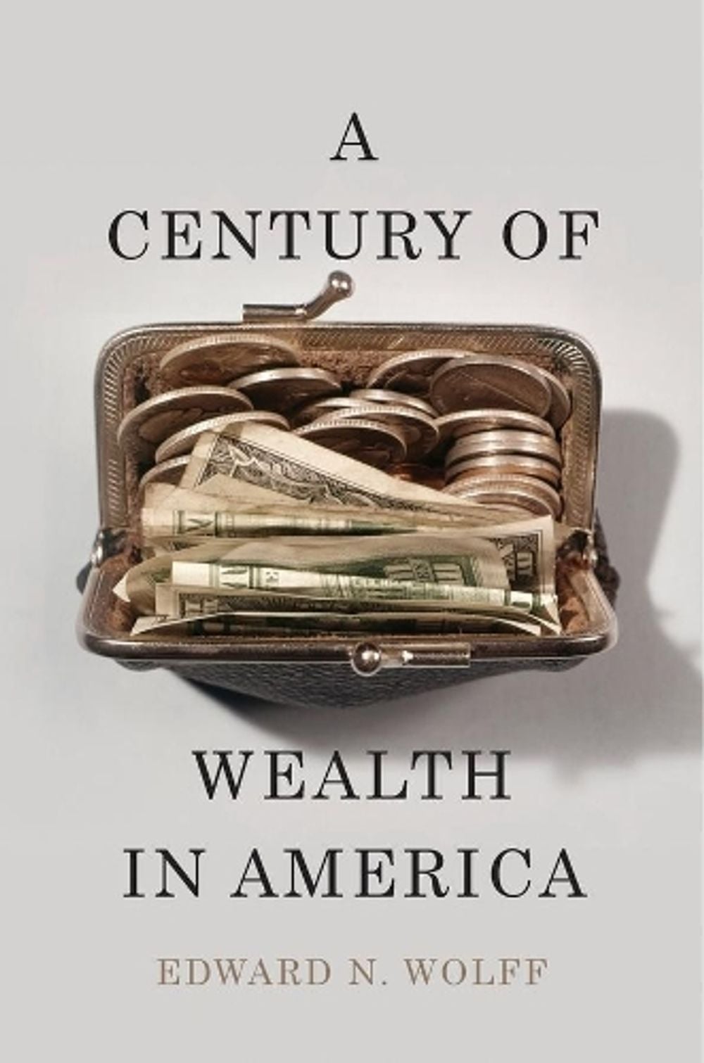 A Century of Wealth in America by Edward N. Wolff - ISBN: 9780674495142