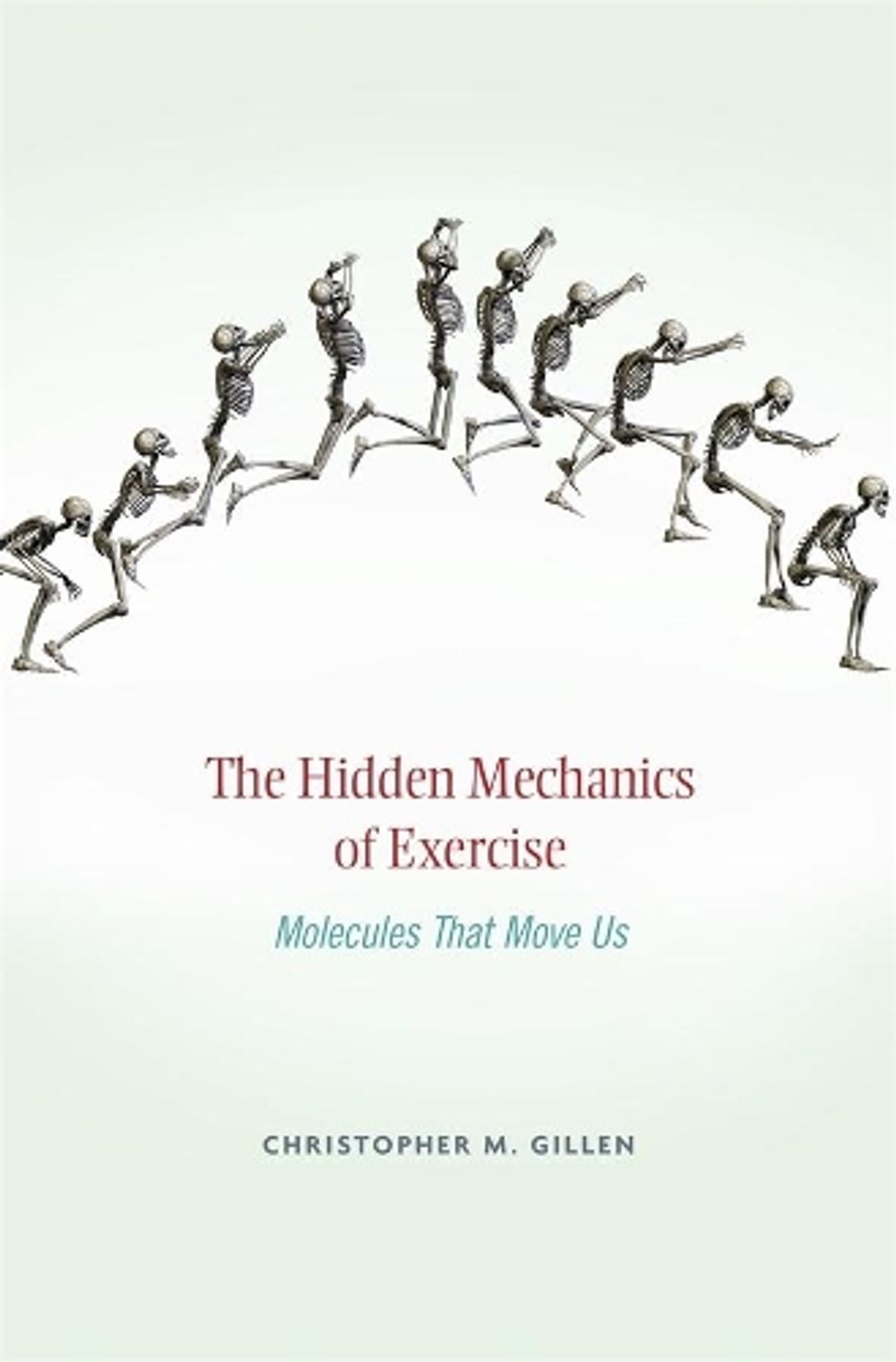 The Hidden Mechanics of Exercise by Christopher M. Gillen - ISBN: 9780674724945