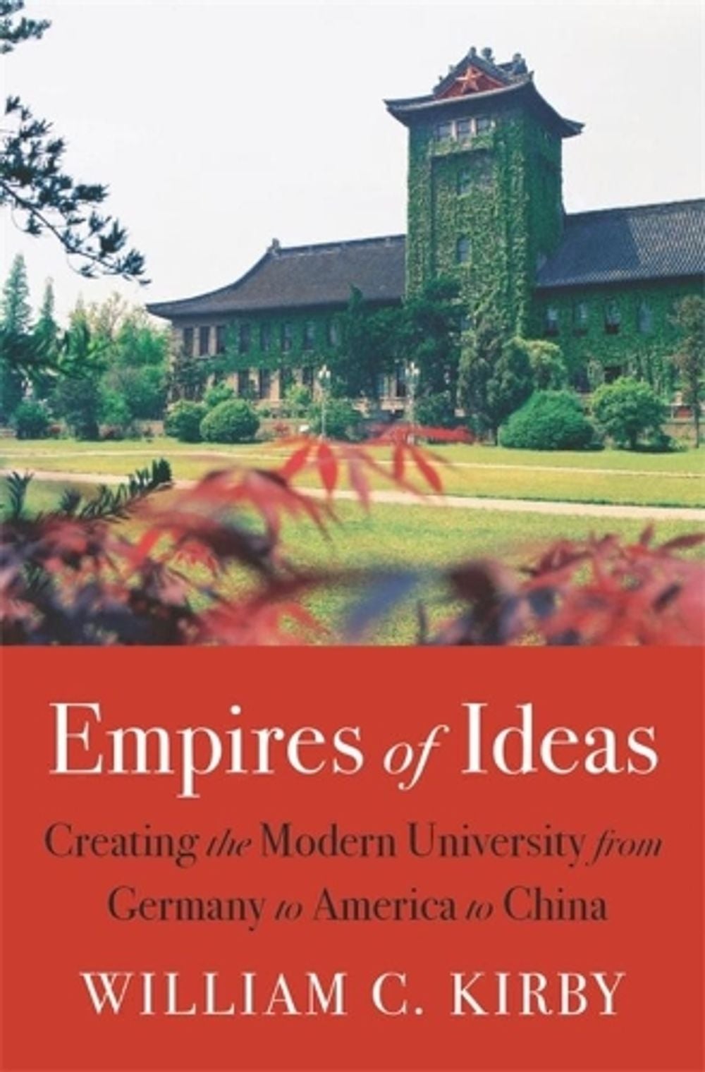 Empires of Ideas by William C. Kirby - ISBN: 9780674737716