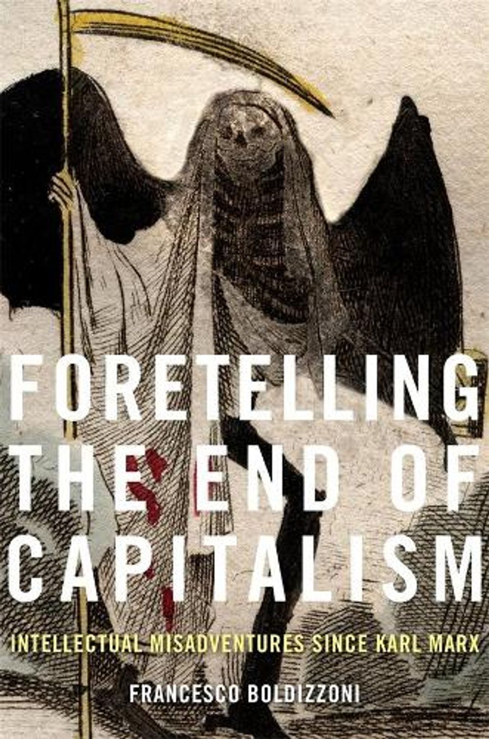 Foretelling the End of Capitalism by Francesco Boldizzoni - ISBN: 9780674919327