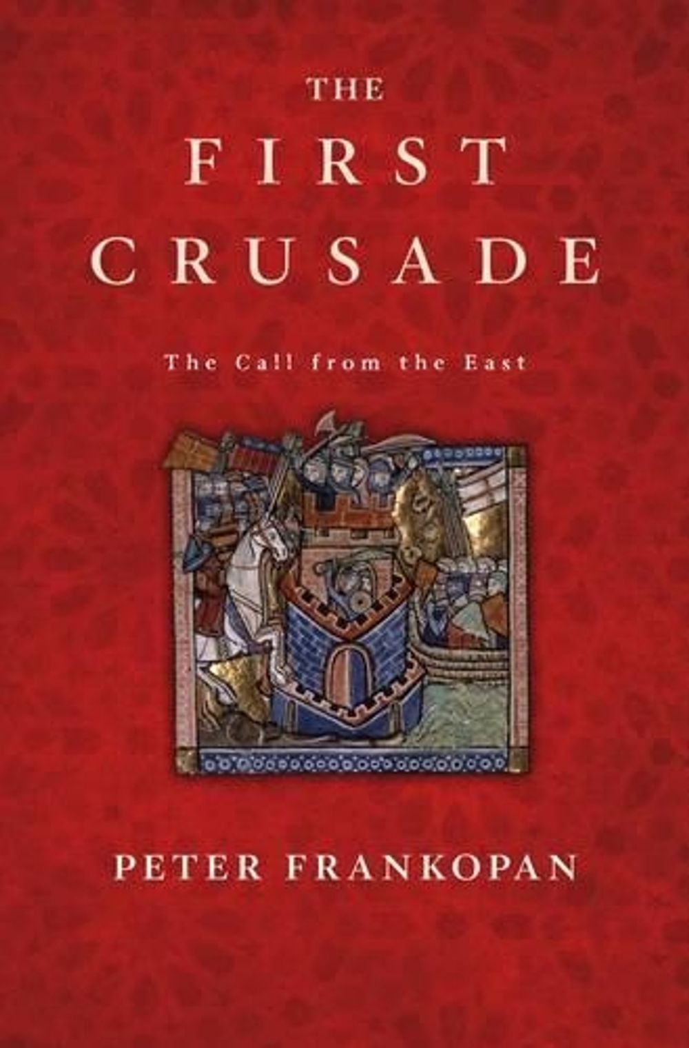 The First Crusade by Peter Frankopan - ISBN: 9780674970786