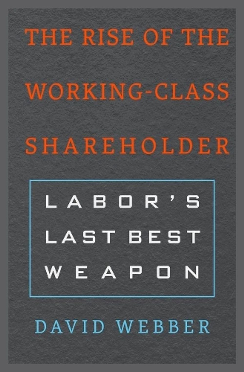 The Rise of the Working-Class Shareholder by David Webber - ISBN: 9780674972131