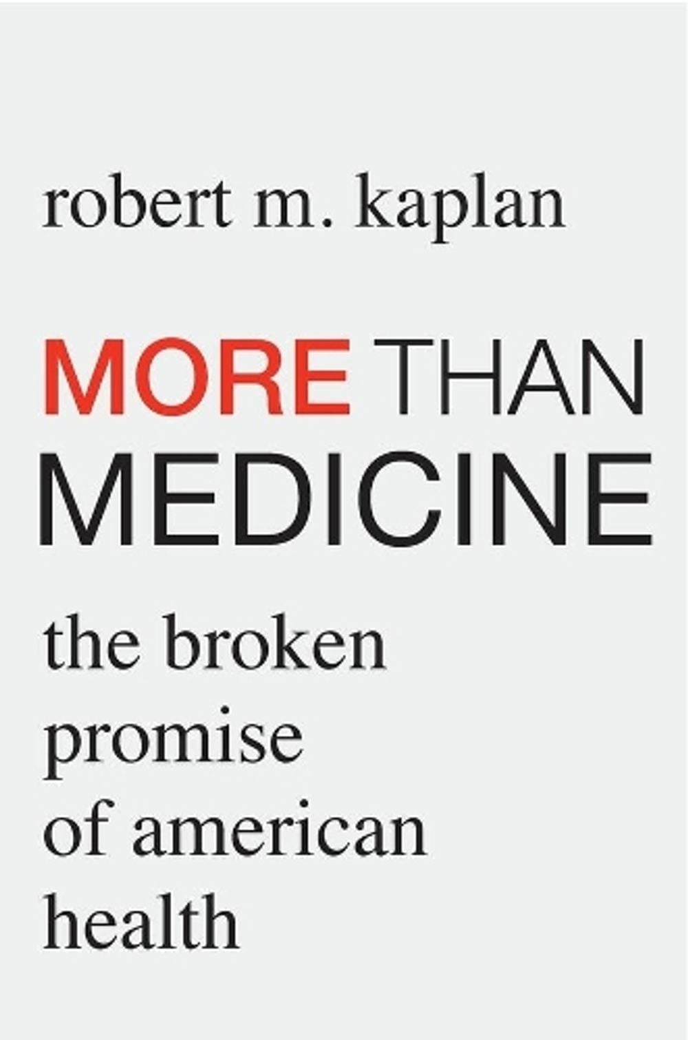 More than Medicine by Robert M. Kaplan - ISBN: 9780674975903
