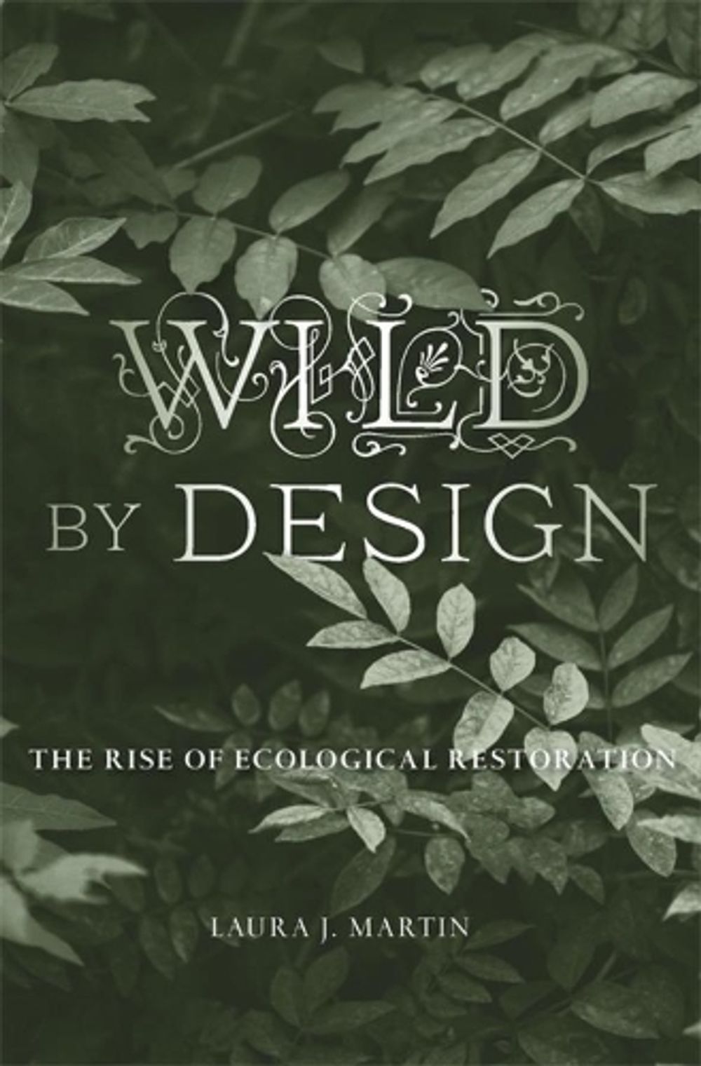 Wild by Design by Laura J. Martin - ISBN: 9780674979420