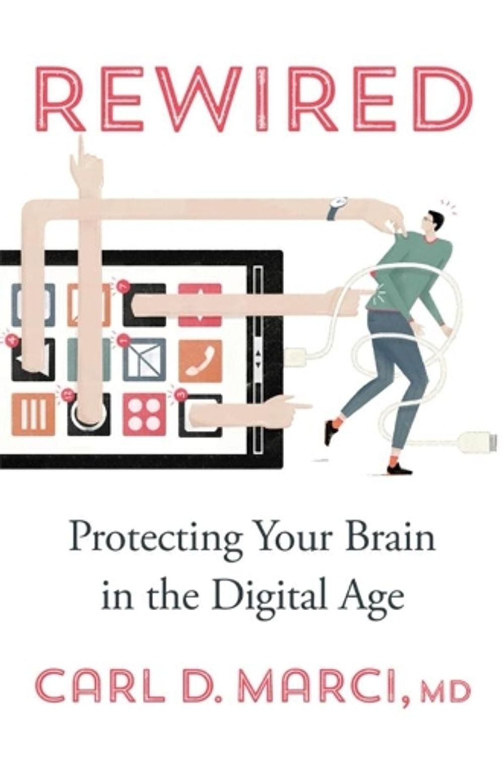 Rewired by Carl D. Marci, MD - ISBN: 9780674983663