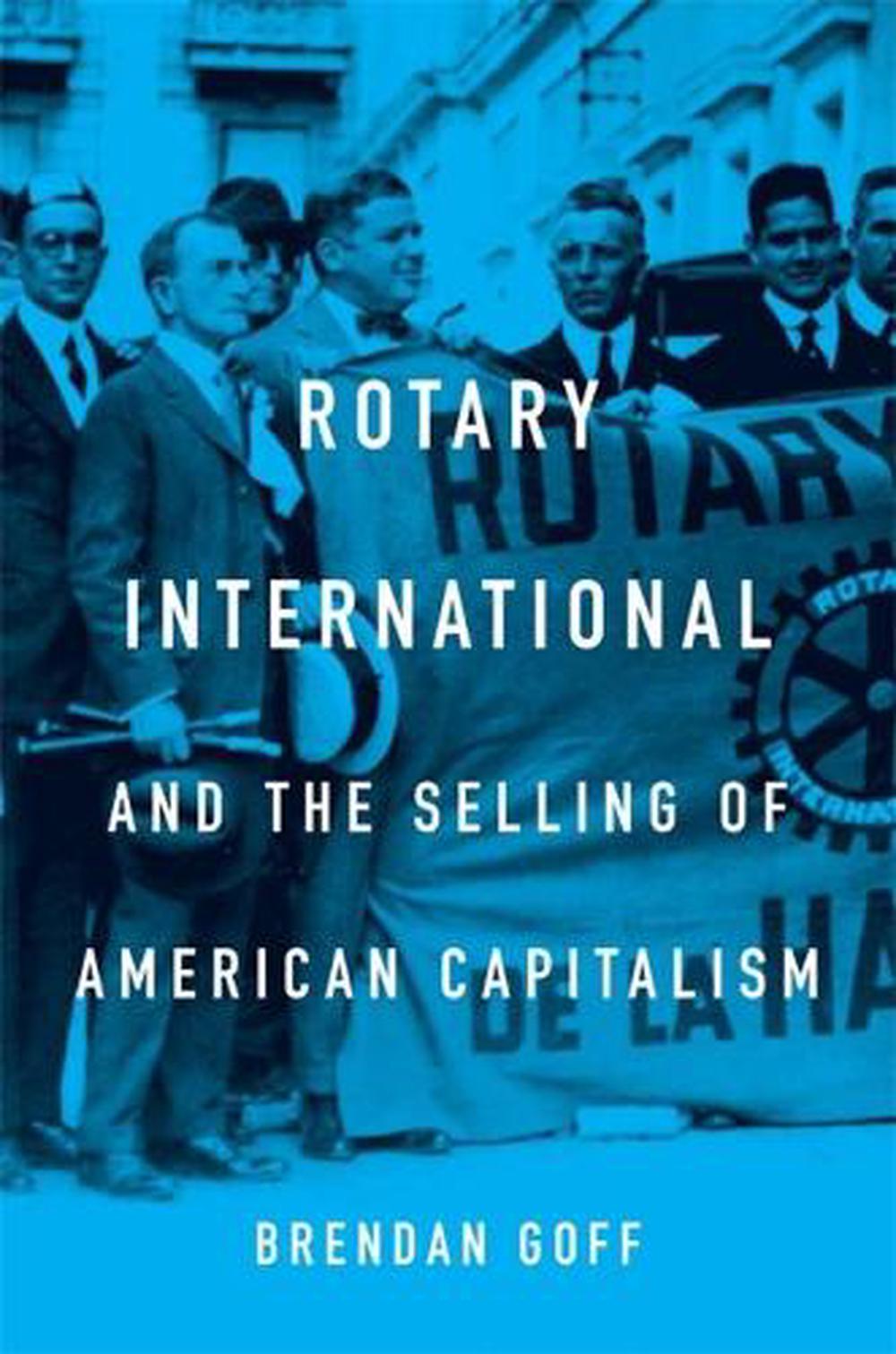 Rotary International and the Selling of American Capitalism, 9780674989795