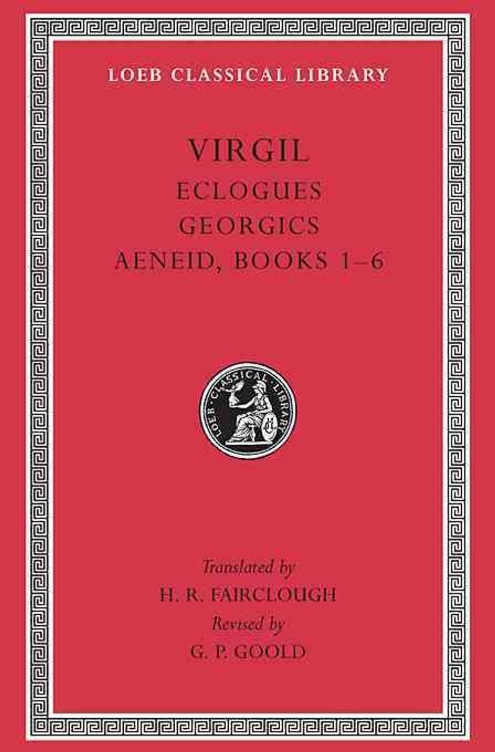 Eclogues. Georgics. Aeneid, Books 1–6, New edition Edition by Virgil - ISBN: 9780674995833
