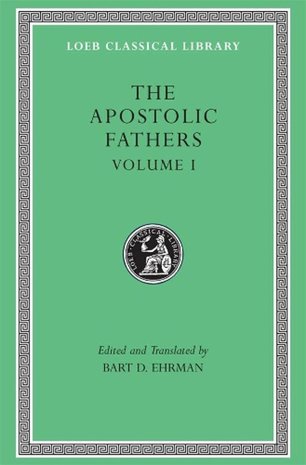 The Apostolic Fathers, Volume I, New edition Edition, 9780674996076