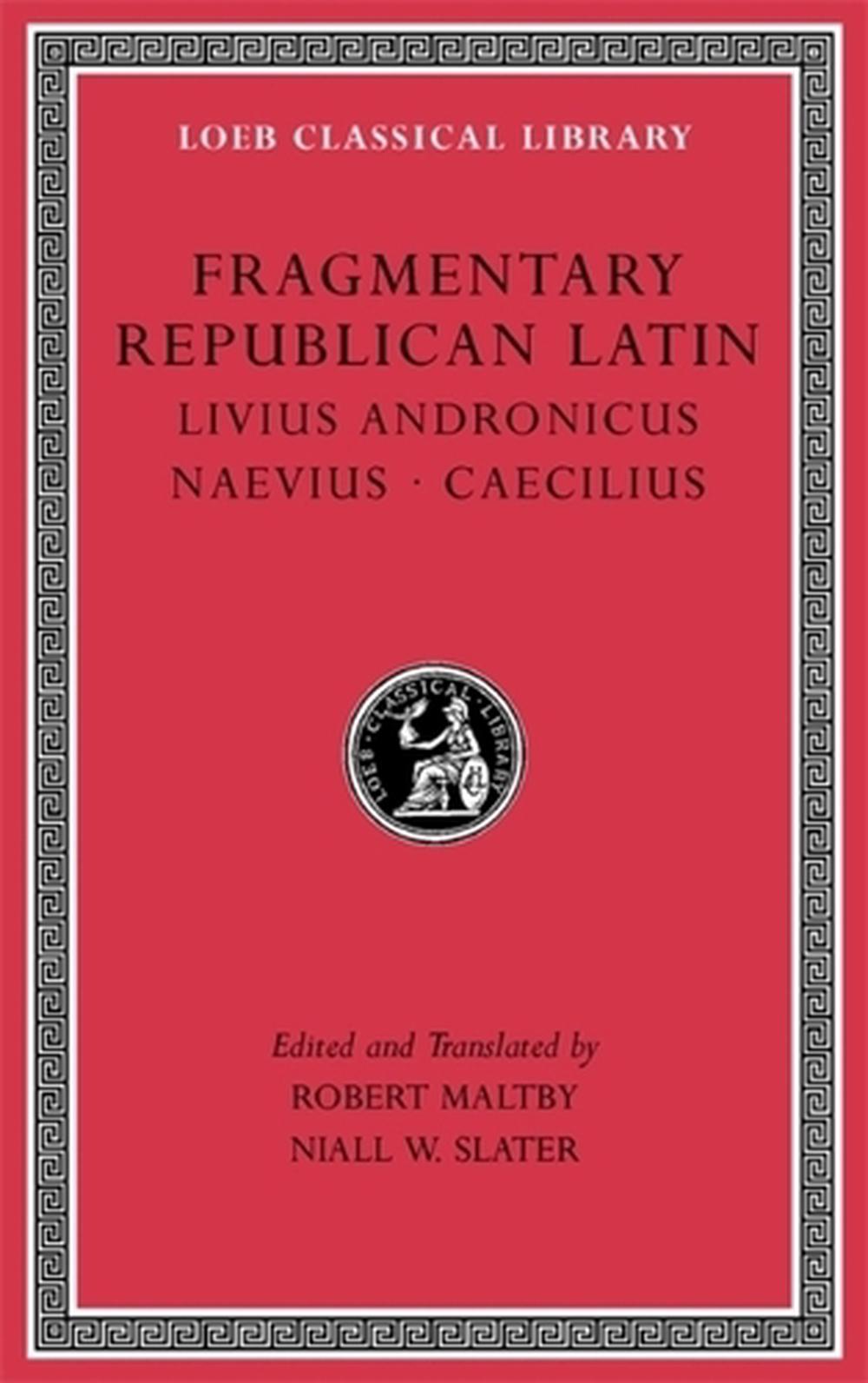 Fragmentary Republican Latin, Volume VI, 9780674997486