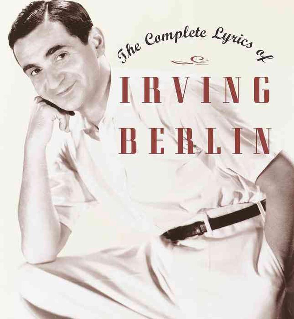 The Complete Lyrics of Irving Berlin by Irving Berlin, Hardcover ...