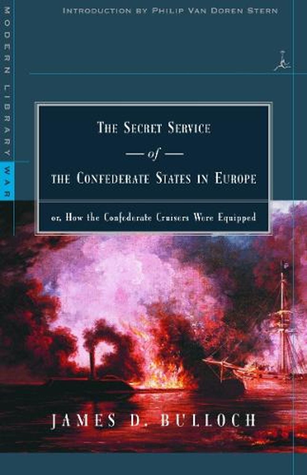 The Secret Service of the Confederate States in Europe, Or, How the Confederate Cruisers Were Equipped by James Dunwody Bulloch - ISBN: 9780679640226