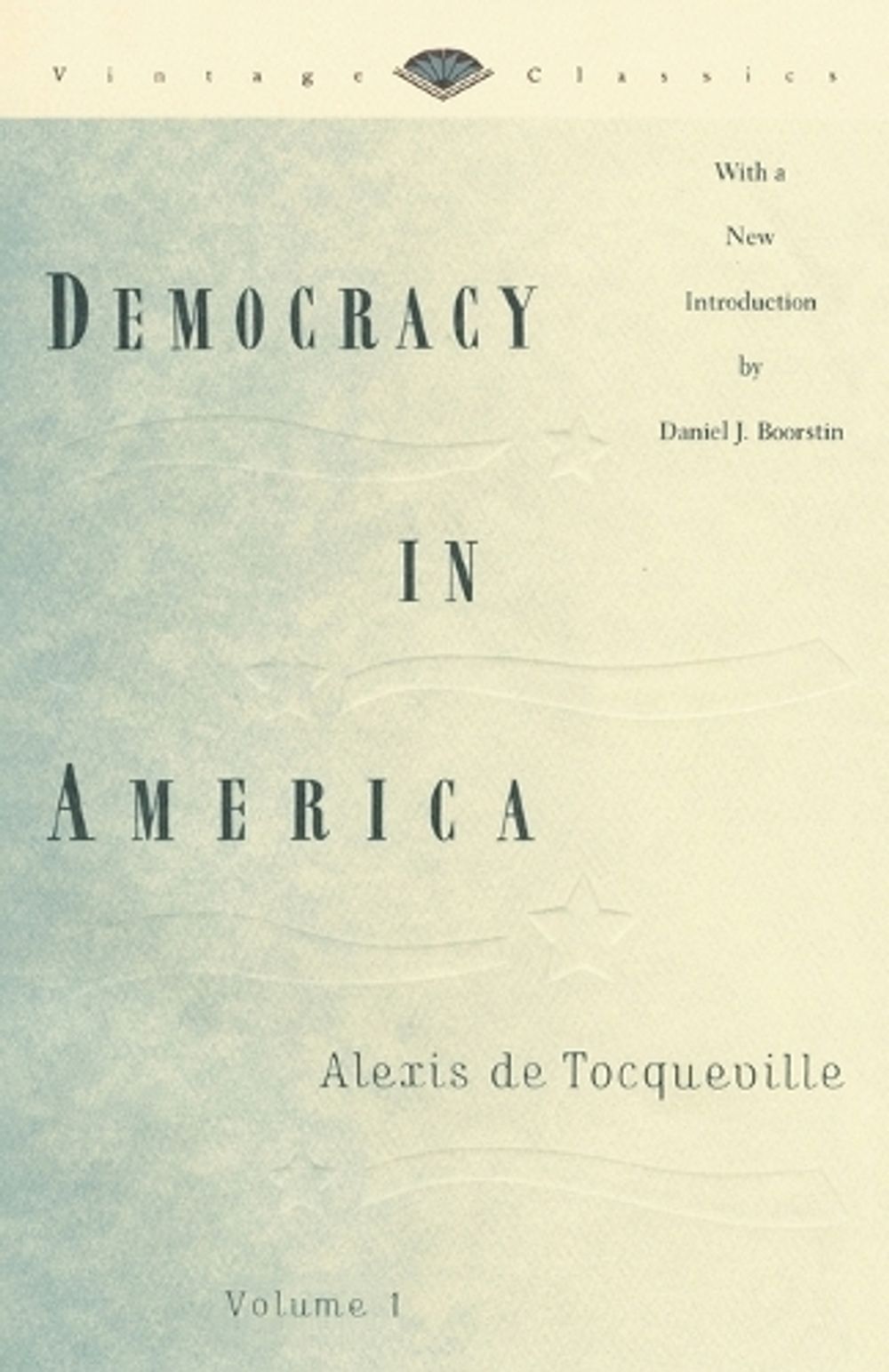 Democracy in America, Volume 1 by Alexis De Tocqueville - ISBN: 9780679728252
