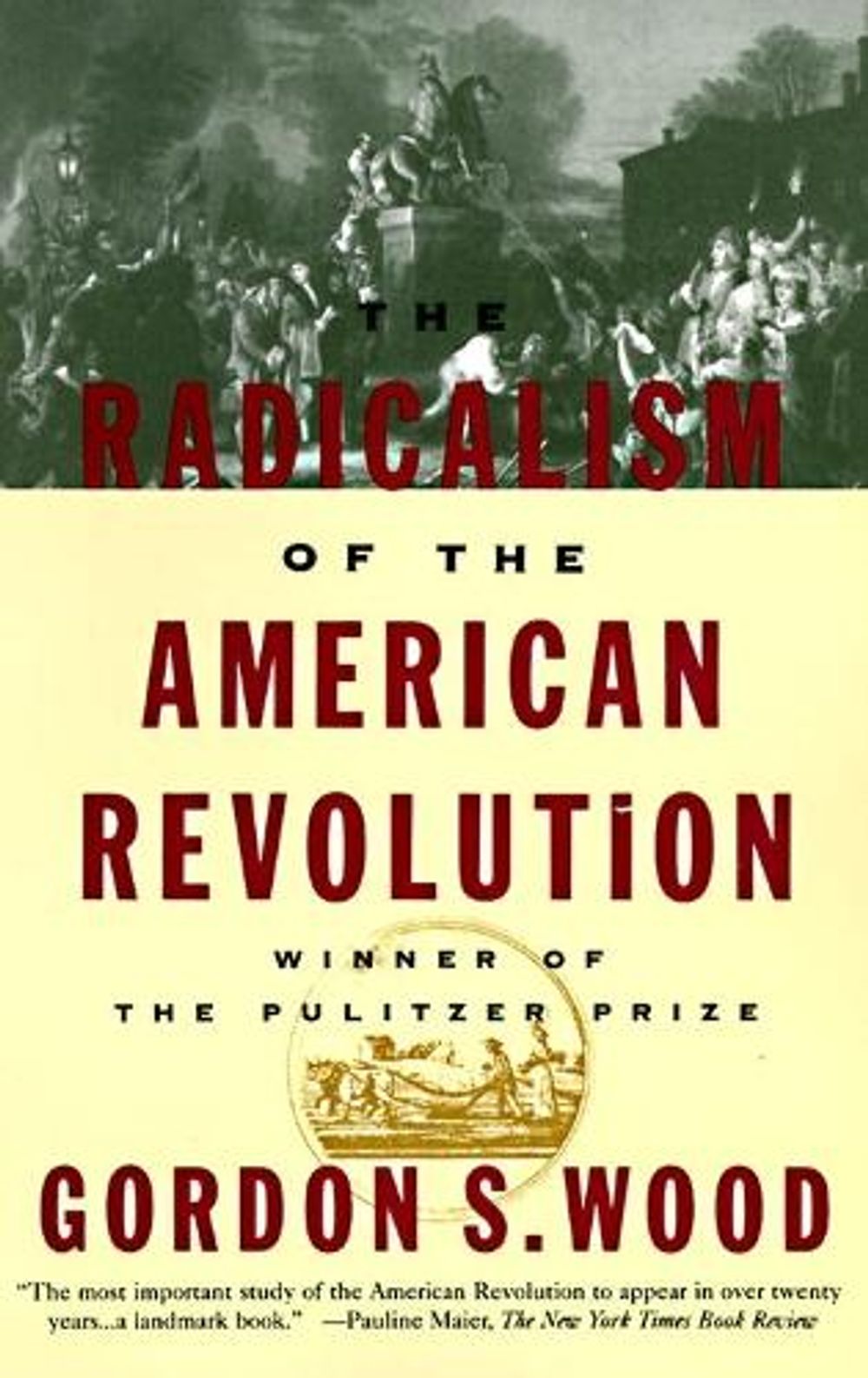 The Radicalism of the American Revolution by Gordon S. Wood - ISBN: 9780679736882