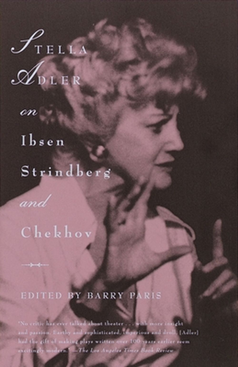 Stella Adler on Ibsen, Strindberg, and Chekhov by Stella Adler - ISBN: 9780679746980