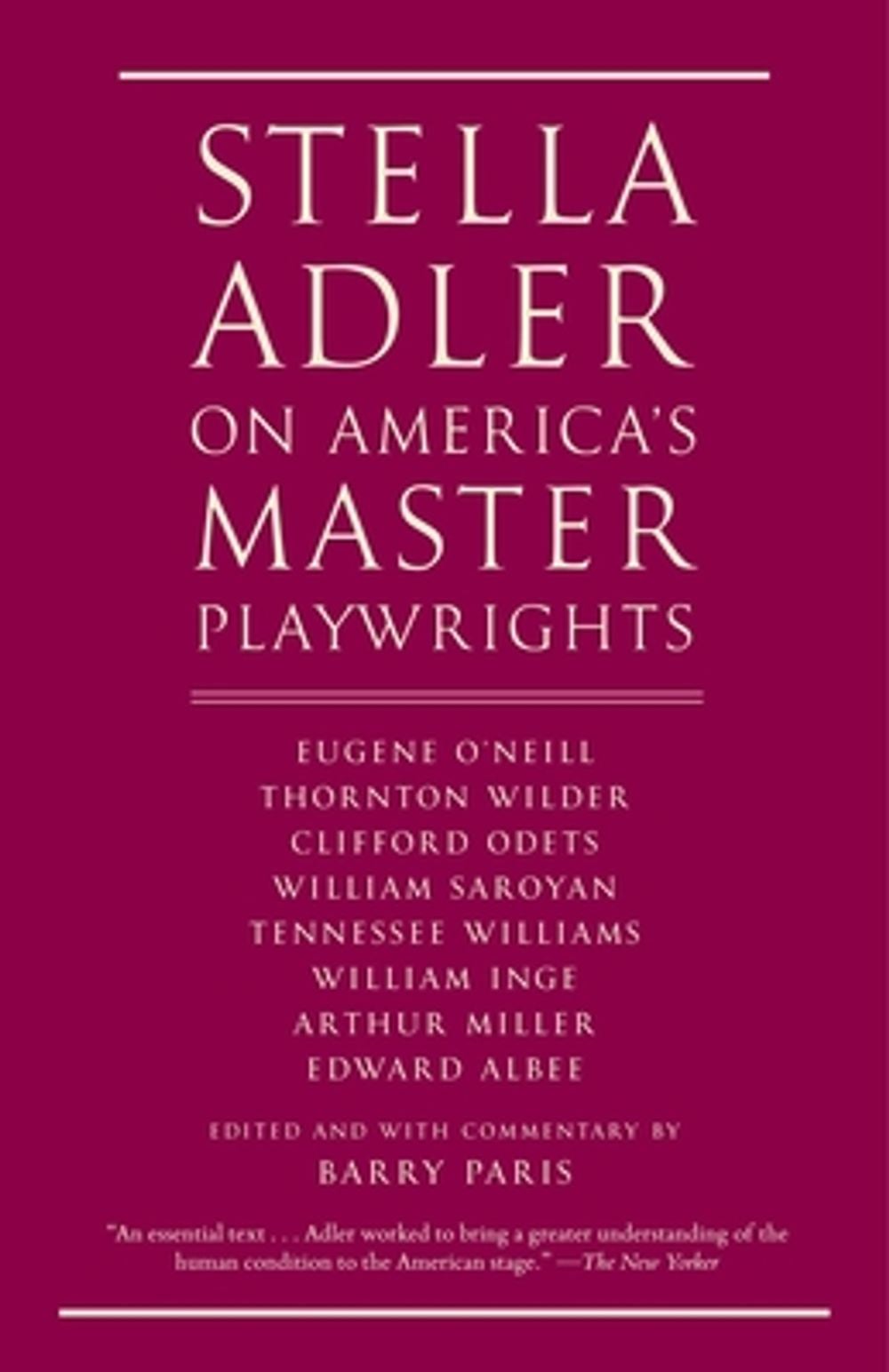 Stella Adler on America's Master Playwrights: Eugene O'Neill, Thornton Wilder, Clifford Odets, William Saroyan, Tennessee Williams, William Inge, Arth by Stella Adler - ISBN: 9780679746997
