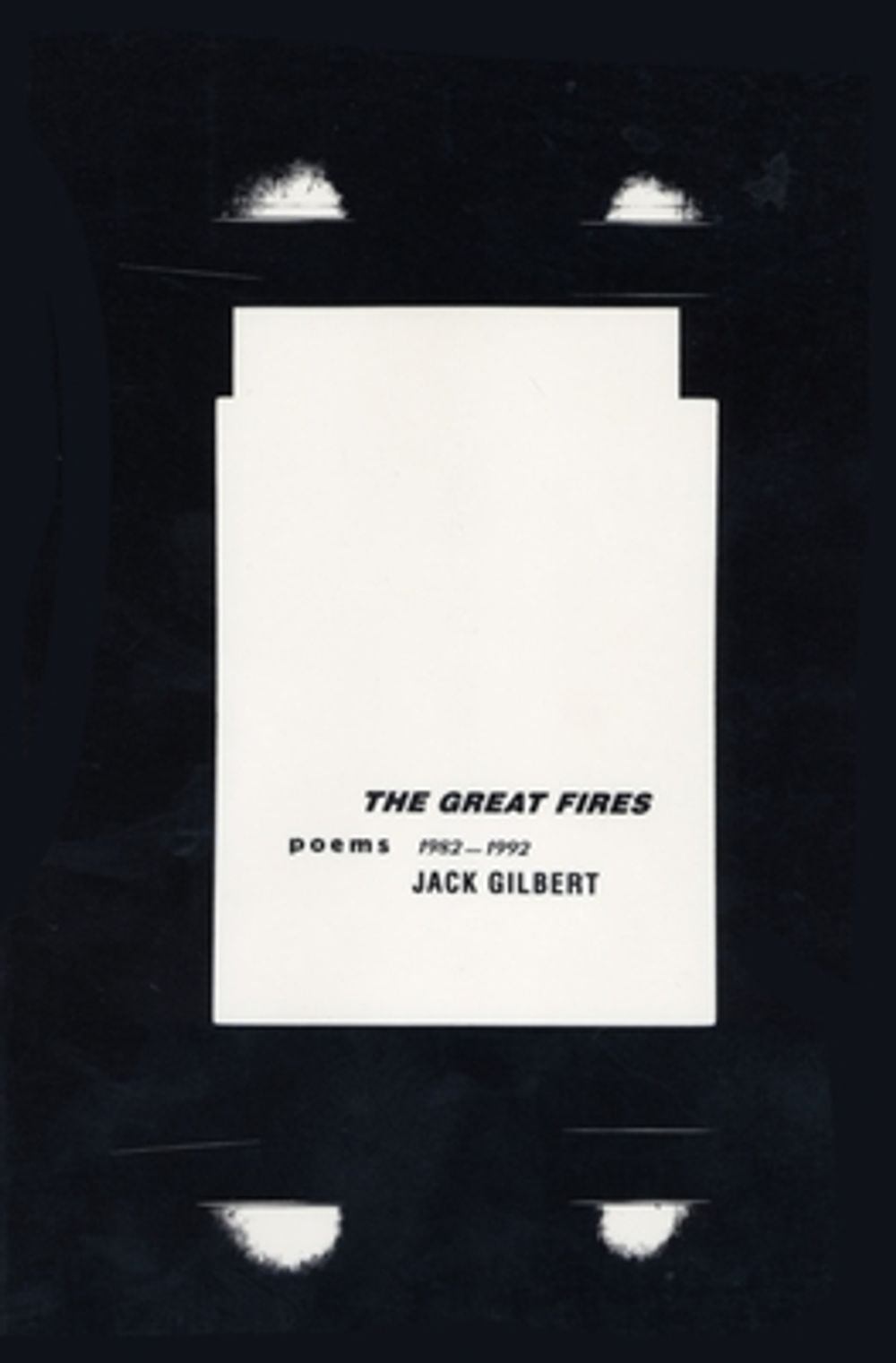 The Great Fires: Poems, 1982-1992 by Jack Gilbert - ISBN: 9780679747673
