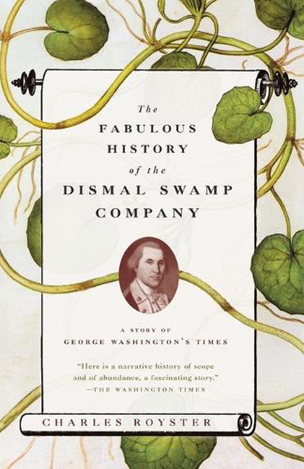 The Fabulous History of the Dismal Swamp Company by Charles Royster - ISBN: 9780679753056