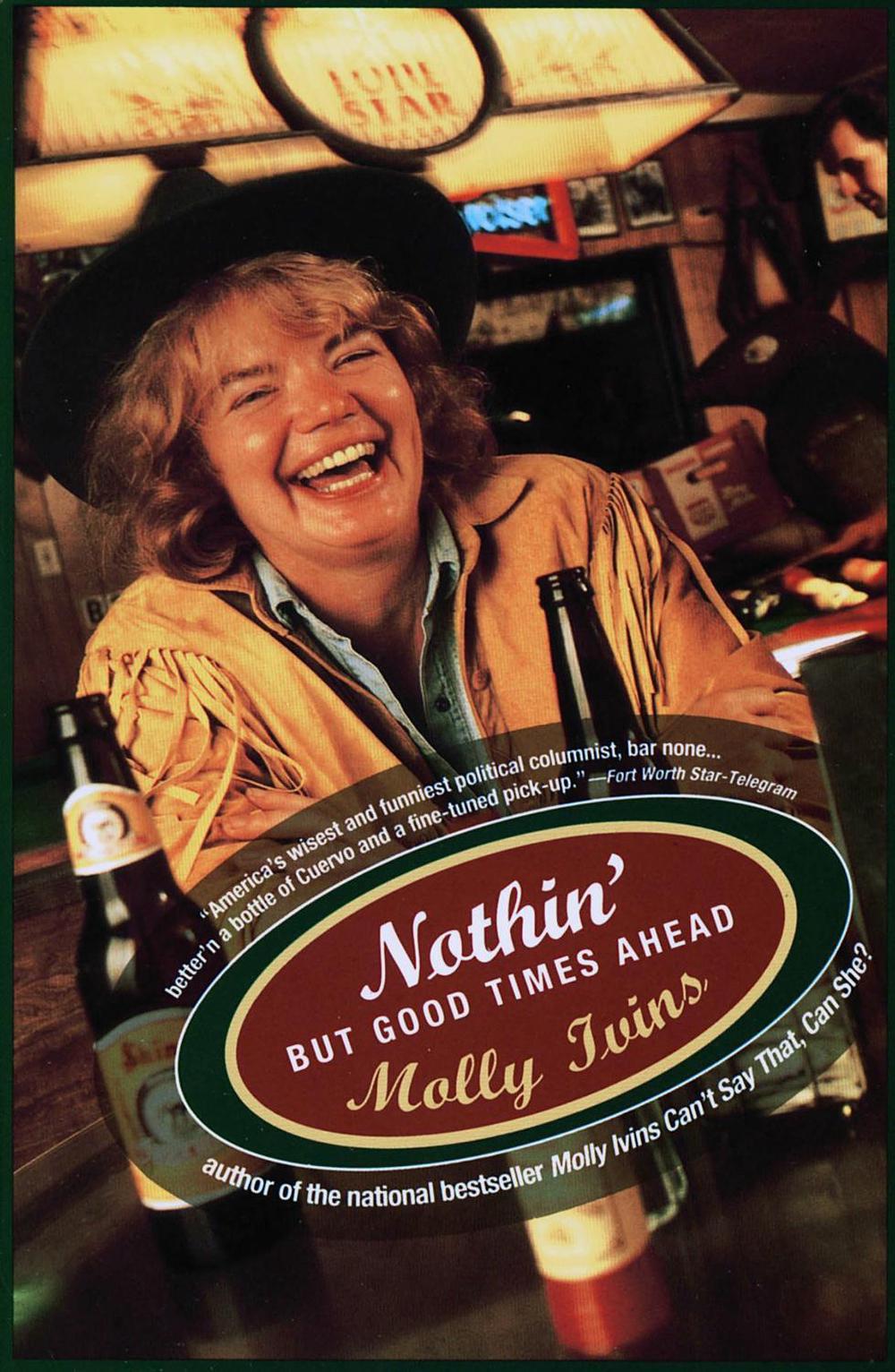 Nothin' But Good Times Ahead by Molly Ivins - ISBN: 9780679754886