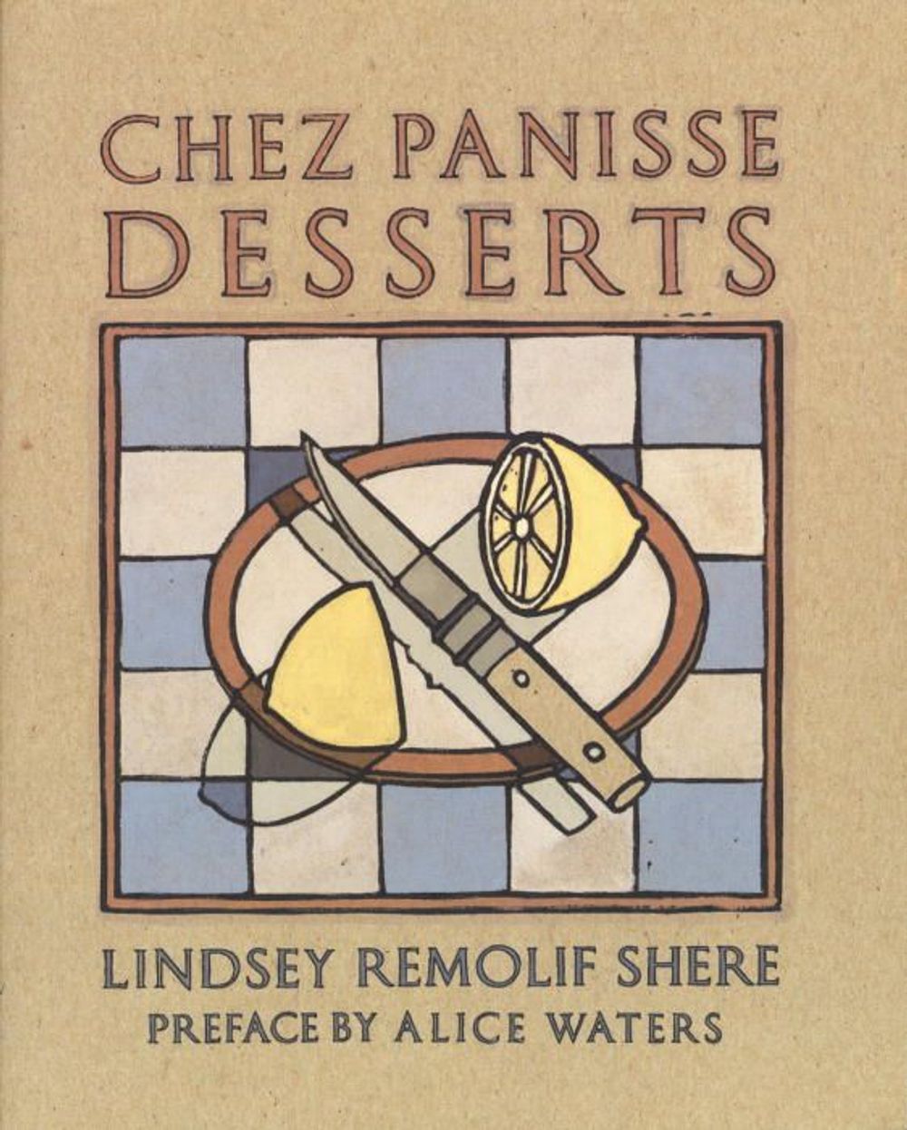 Chez Panisse Desserts by Lindsey R. Shere - ISBN: 9780679755715