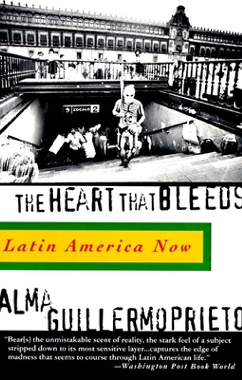 The Heart That Bleeds: Latin America Now by Alma Guillermoprieto - ISBN: 9780679757955