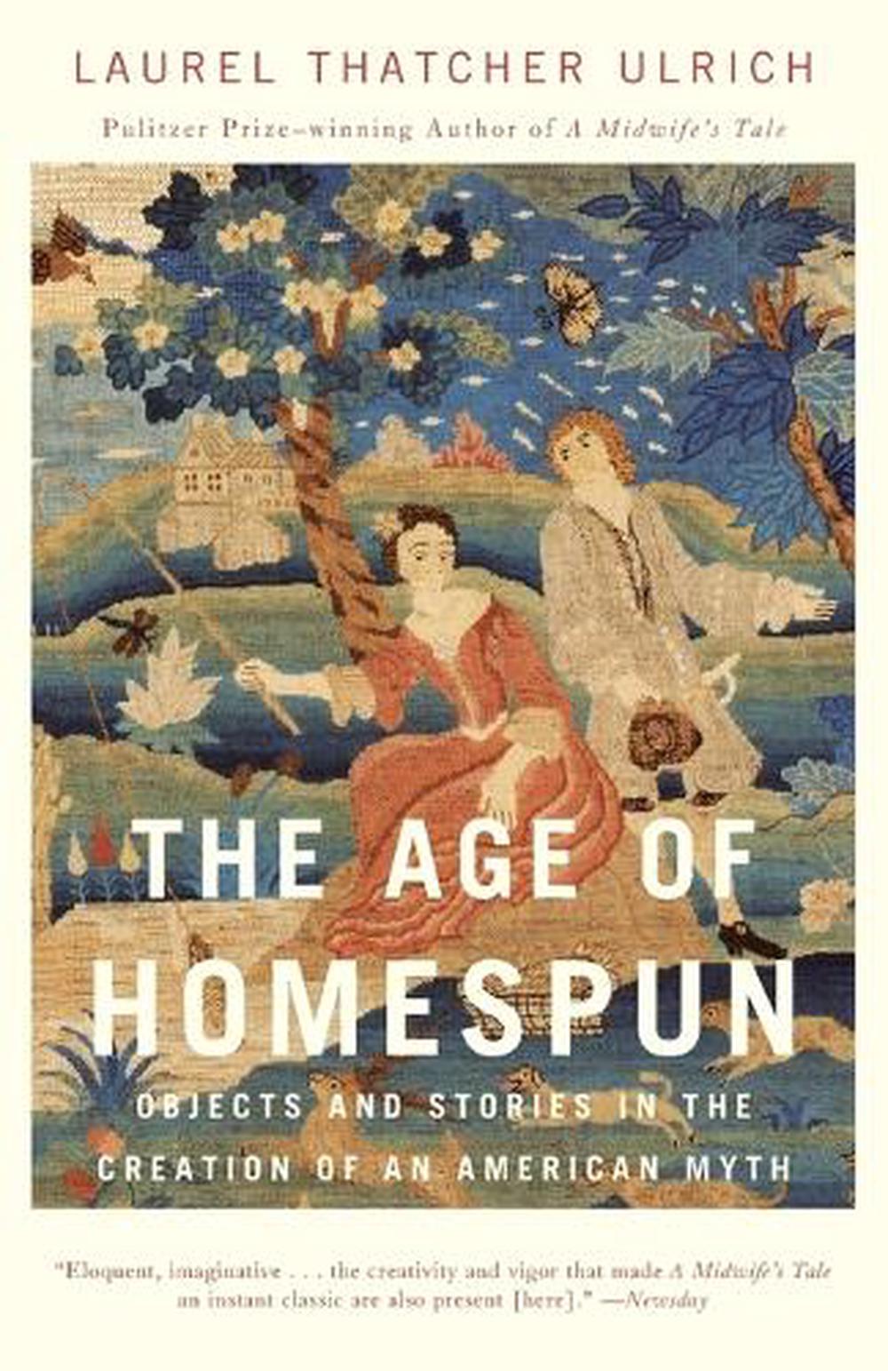 The Age of Homespun by Laurel Thatcher Ulrich - ISBN: 9780679766445