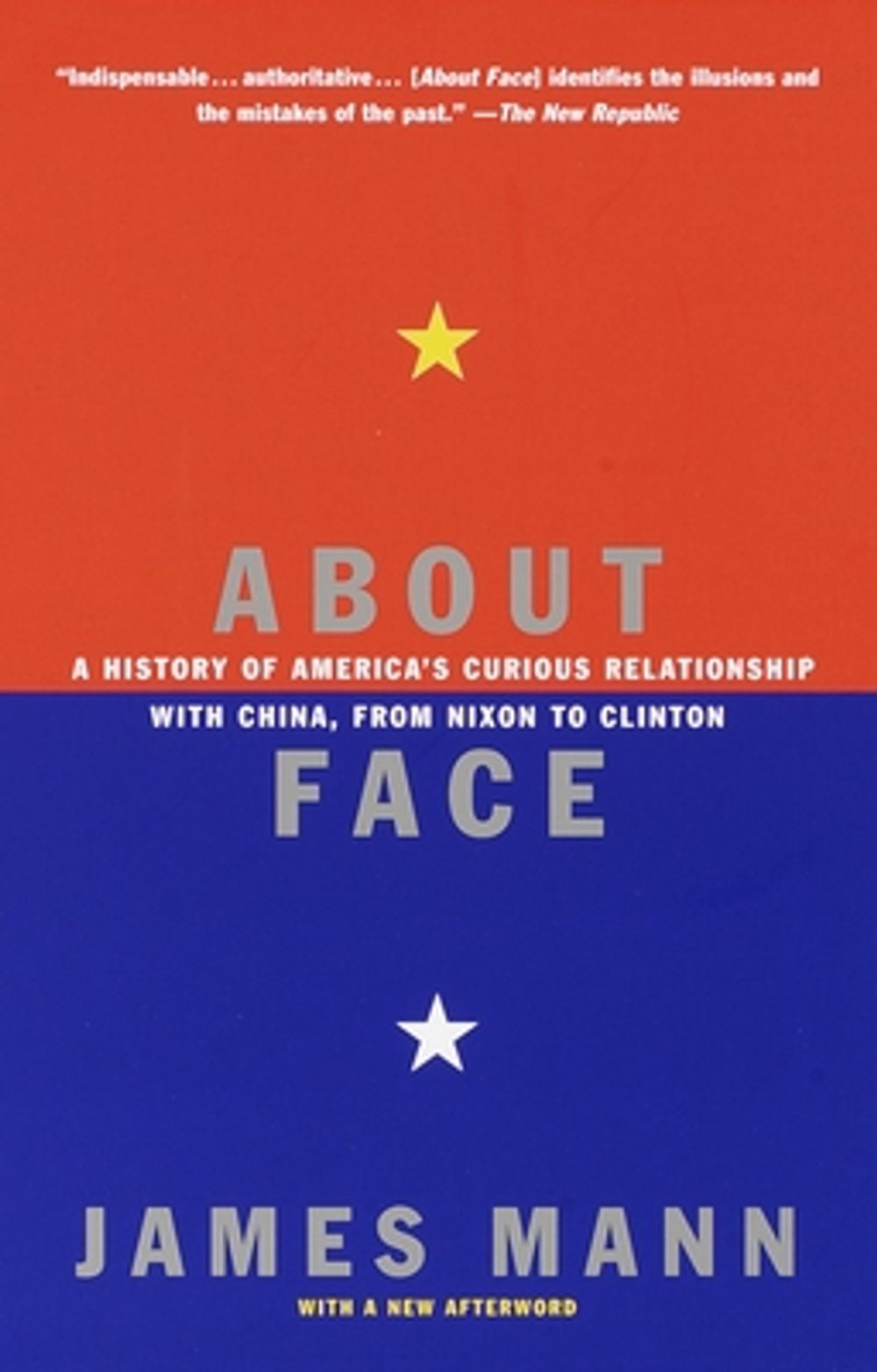 About Face: A History of America's Curious Relationship with China, from Nixon to Clinton by James H. Mann - ISBN: 9780679768616