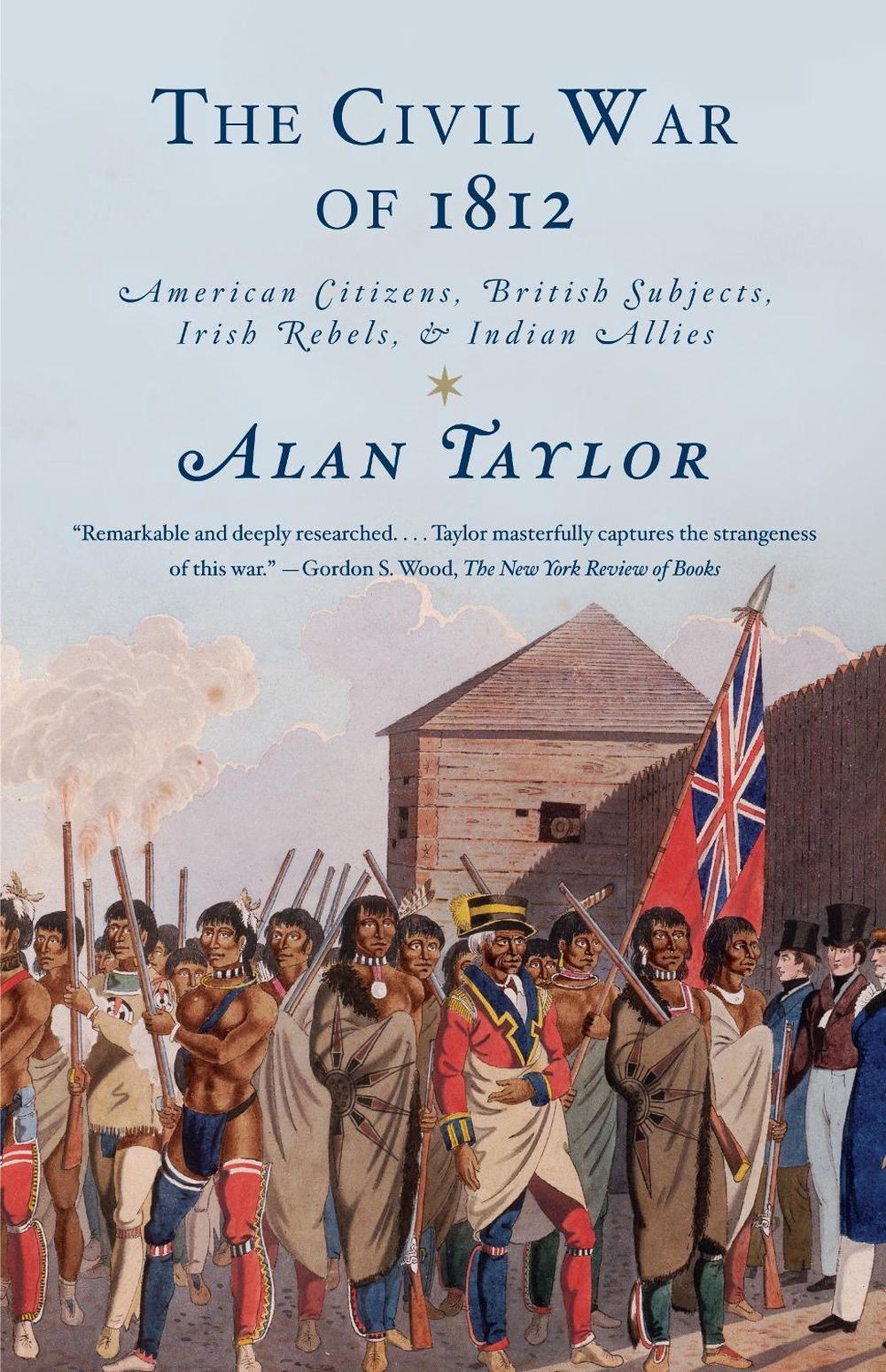 The Civil War of 1812 by Alan Taylor - ISBN: 9780679776734
