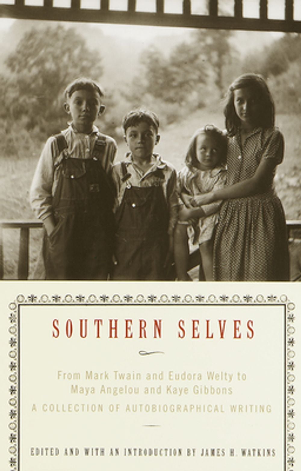 Southern Selves: From Mark Twain and Eudora Welty to Maya Angelou and Kaye Gibbons a Collection of Autobiographical Writing by James Watkins - ISBN: 9780679781035