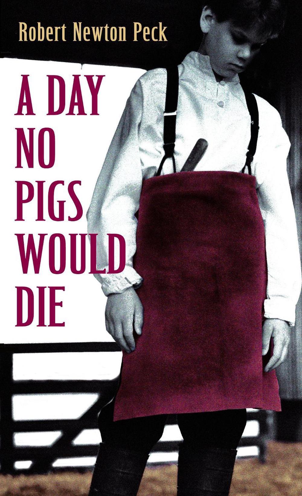 A Day No Pigs Would Die by Robert Newton Peck - ISBN: 9780679853060